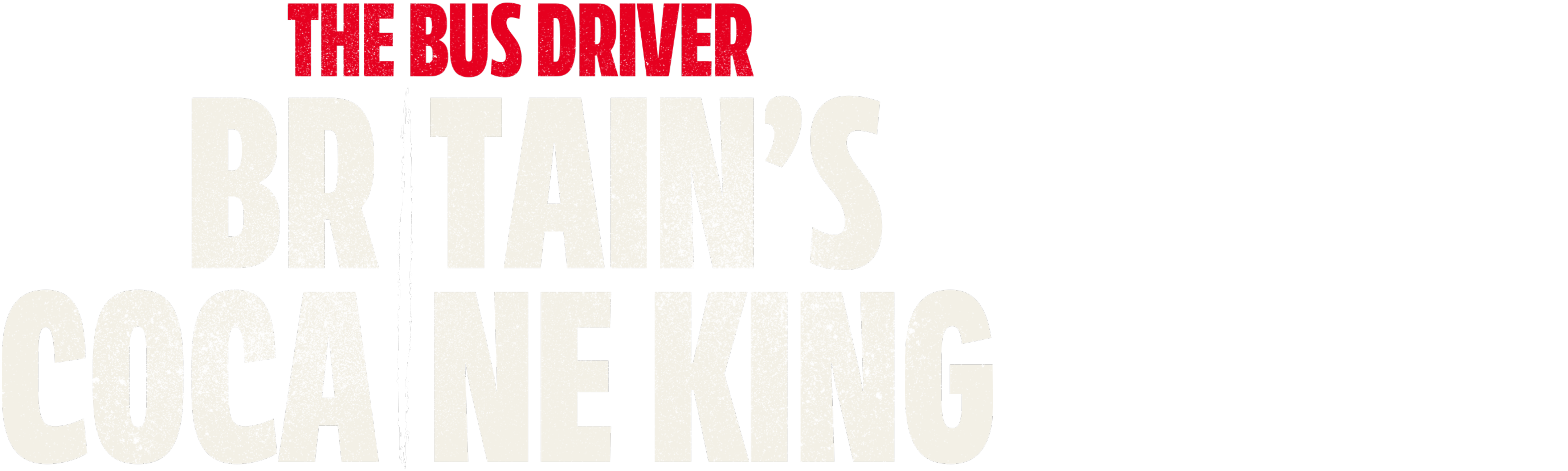 The Bus Driver: Britain's Cocaine King