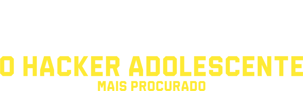 O Hacker Adolescente Mais Procurado