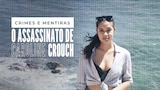 Crimes e Mentiras: O Assassinato de Caroline Crouch