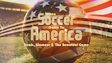 When Soccer Came to America: Goals, Glamour and the Beautiful Game