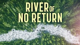 River of No Return