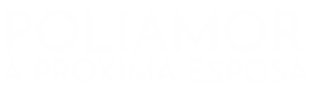 Poliamor: A Próxima Esposa