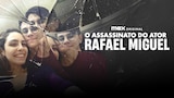 O Assassinato do Ator Rafael Miguel