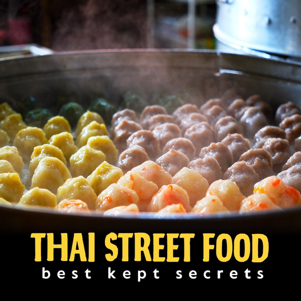 Thai Street Food: Best Kept Secrets