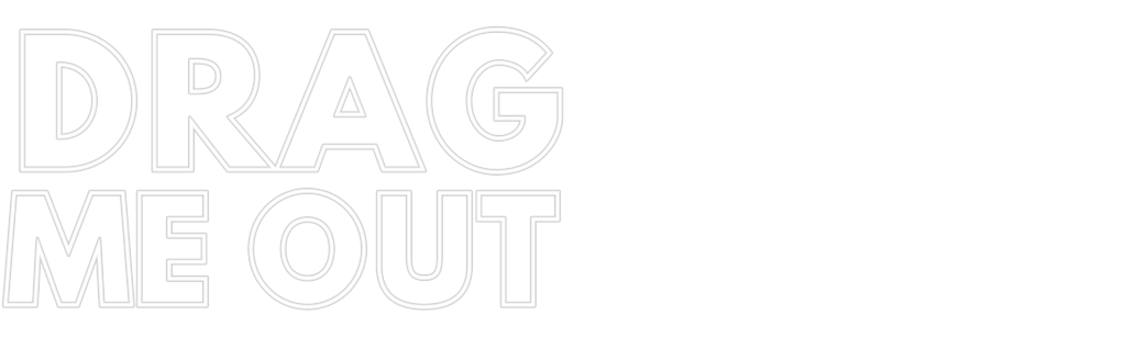Drag Me Out