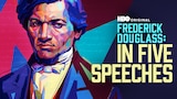 Frederick Douglass: In Five Speeches