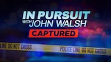 In Pursuit with John Walsh: Captured