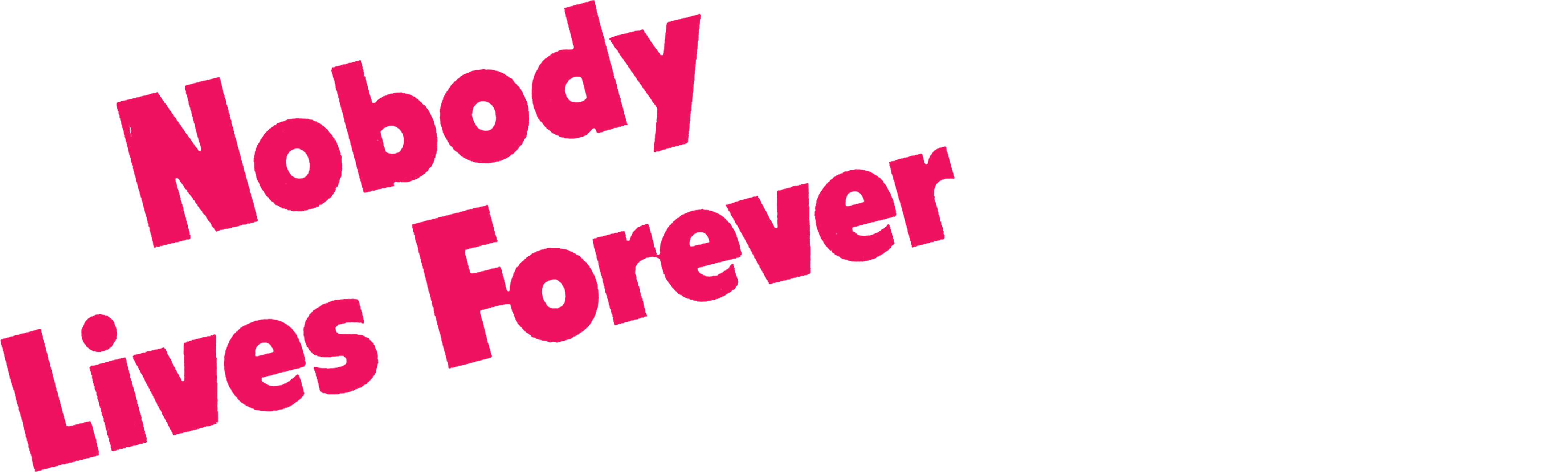 Nobody Lives Forever