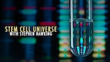 Stem Cell Universe with Stephen Hawking