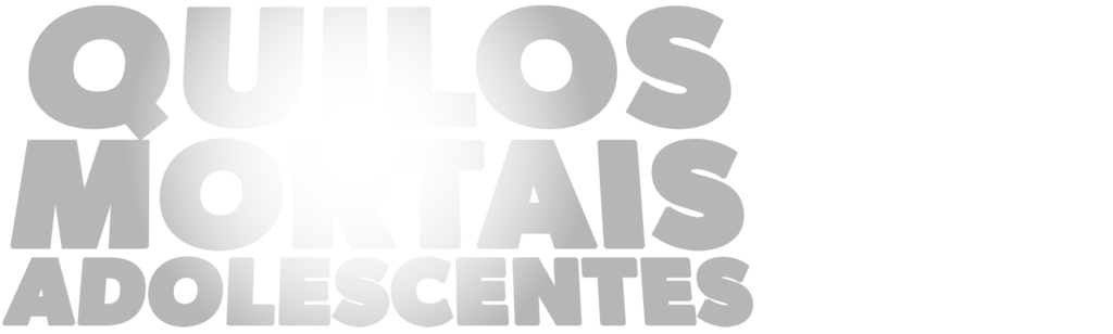 Quilos Mortais: Adolescentes