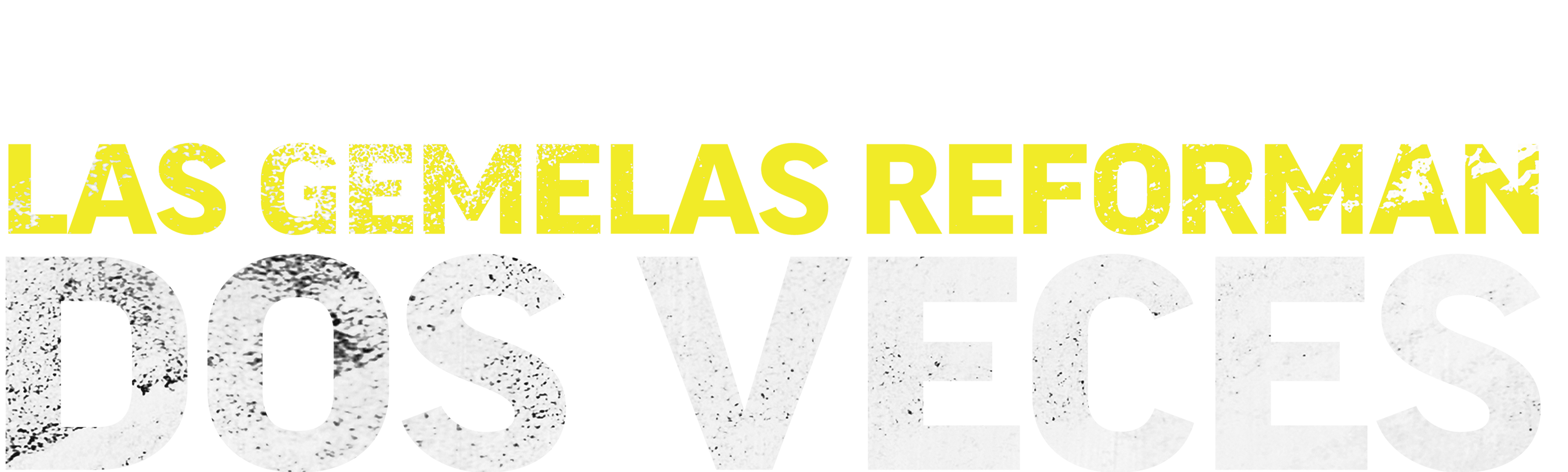 Las gemelas reforman dos veces