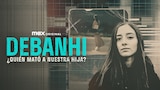 Debanhi: ¿Quién mató a nuestra hija?