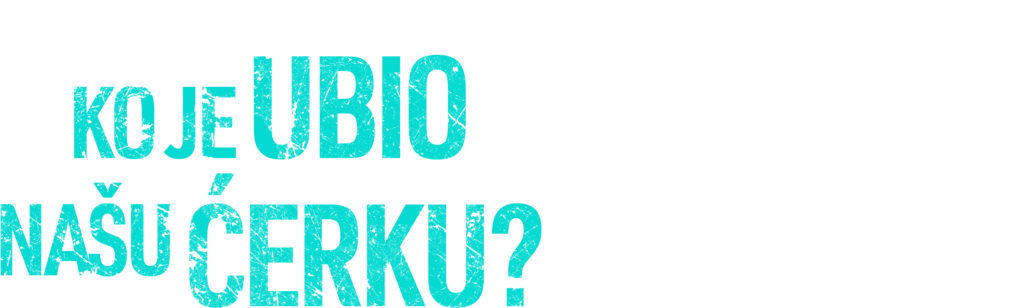 Ko je ubio našu ćerku?