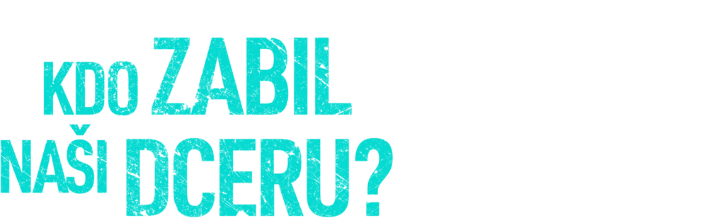 Kdo zabil naši dceru?