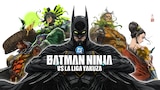 Batman Ninja vs La Liga Yakuza