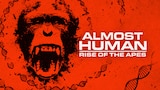 Almost Human: Rise of the Apes