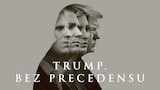 Trump. Bez precedensu