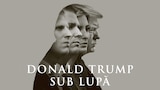 Donald Trump sub lupă