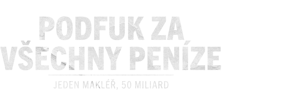 Podfuk za všechny peníze: Jeden makléř, 50 miliard