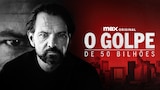 O Golpe de 50 Bilhões