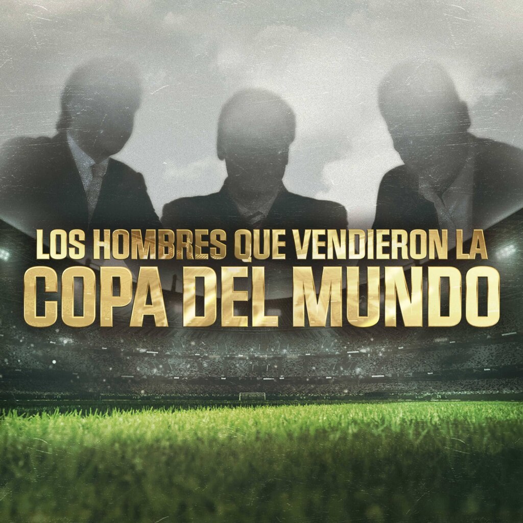Los hombres que vendieron la copa del mundo