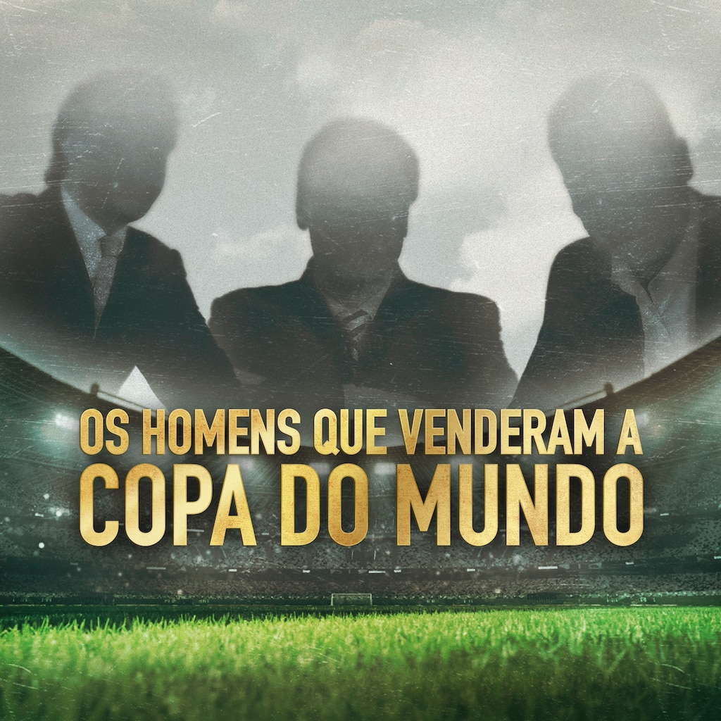 Os Homens que Venderam a Copa do Mundo