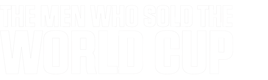 The Men Who Sold the World Cup