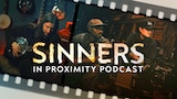 Sinners: In Proximity Podcast