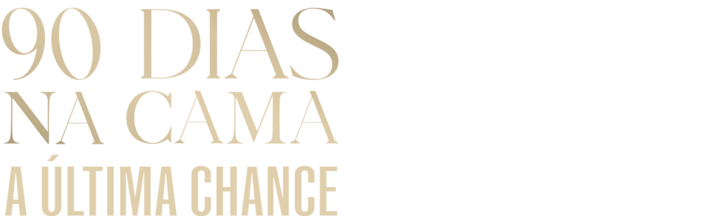 90 Dias Na Cama: A Última Chance