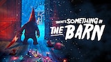 There's Something in the Barn
