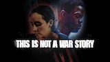 This Is Not a War Story