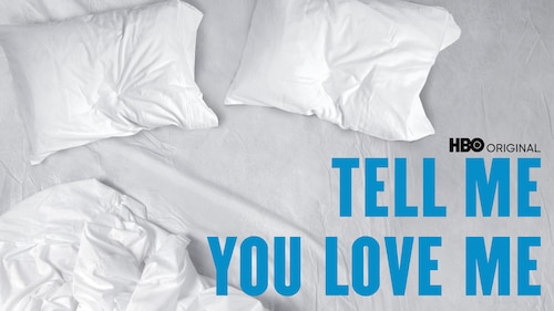Watch Tell Me You Love Me (HBO) | Max - Where To Watch Tell Me You Love Me