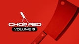 Chopped: Volume 3