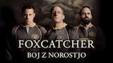 Foxcatcher: Boj z norostjo