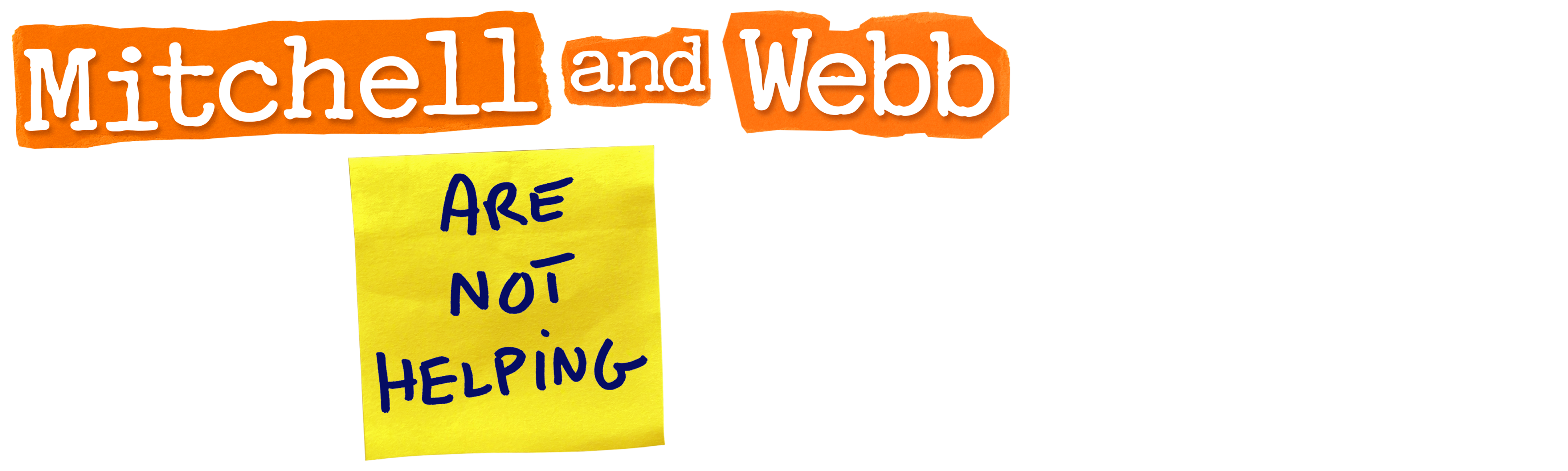 Mitchell & Webb Are Not Helping