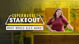Supermarket Stakeout: What Would Alex Make?