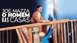 Joe Mazza, O Homem das Casas