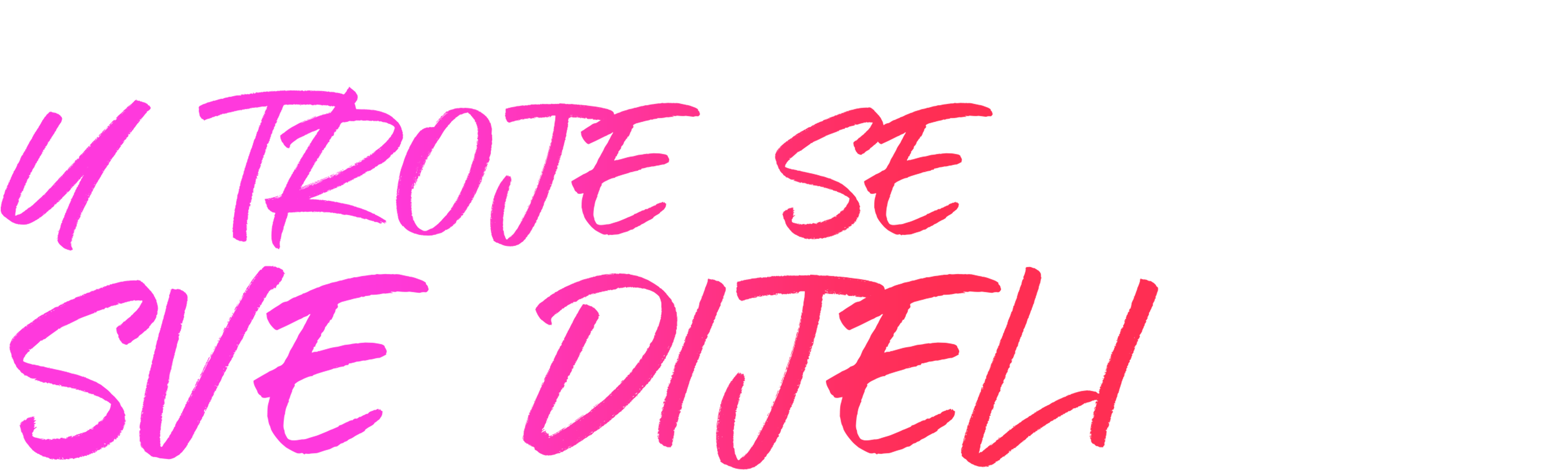 U troje se sve dijeli