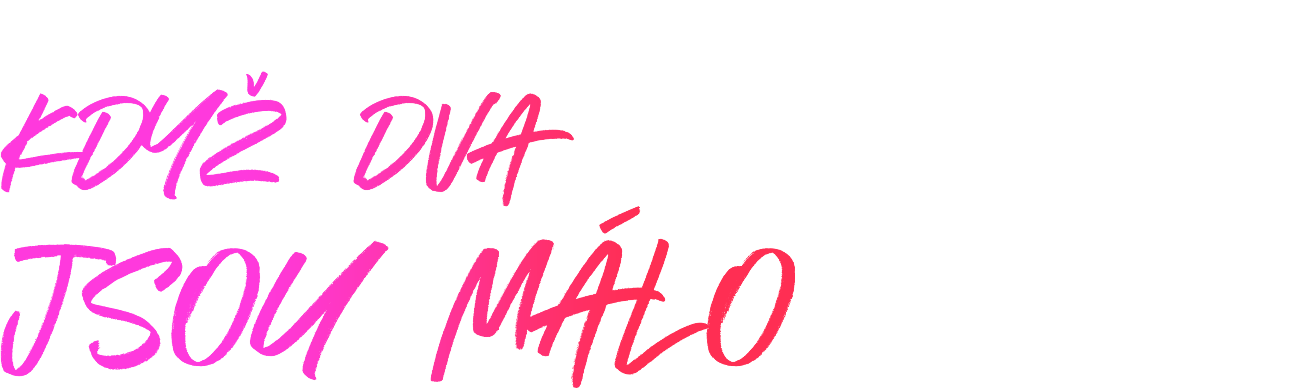 Když dva jsou málo