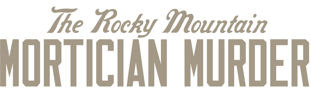 The Rocky Mountain Mortician Murder