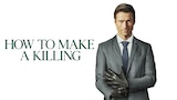 How to Make a Killing