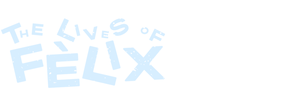 The Lives of Fèlix
