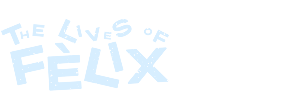 The Lives of Fèlix