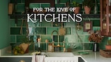 For the Love of Kitchens