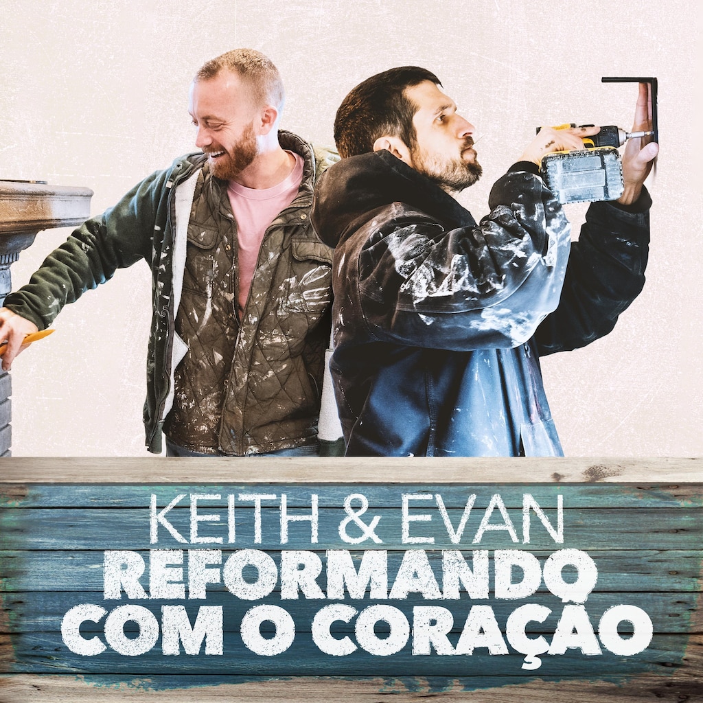 Keith & Evan: Reformando com o Coração