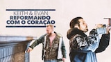 Keith & Evan: Reformando com o Coração