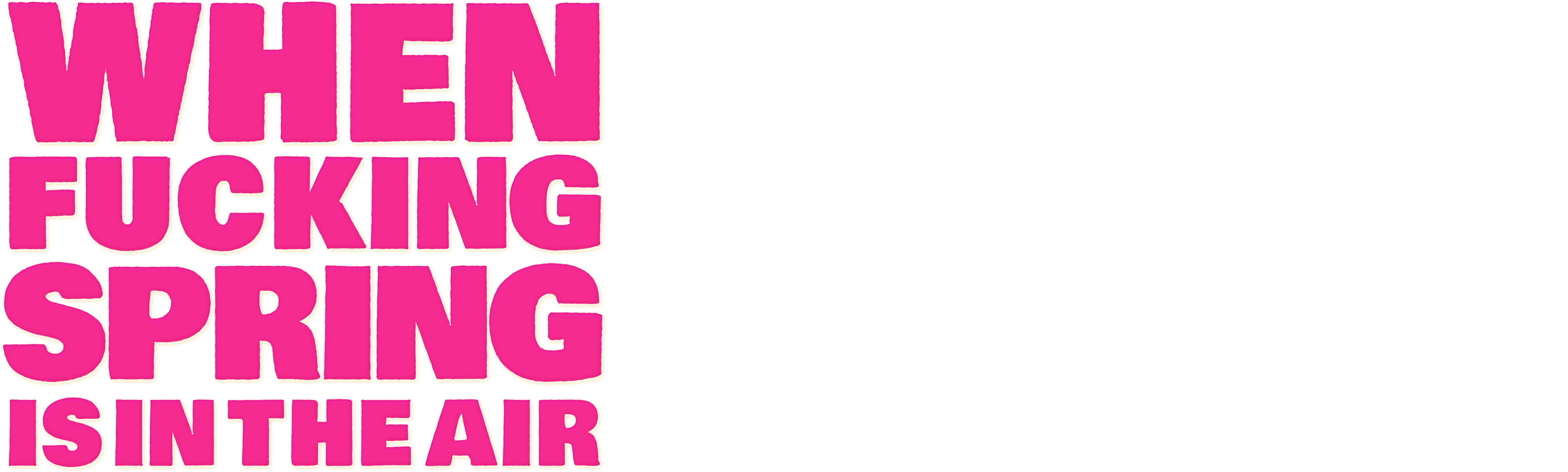 When F***ing Spring Is in the Air