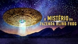 O Mistério da Fazenda Blind Frog