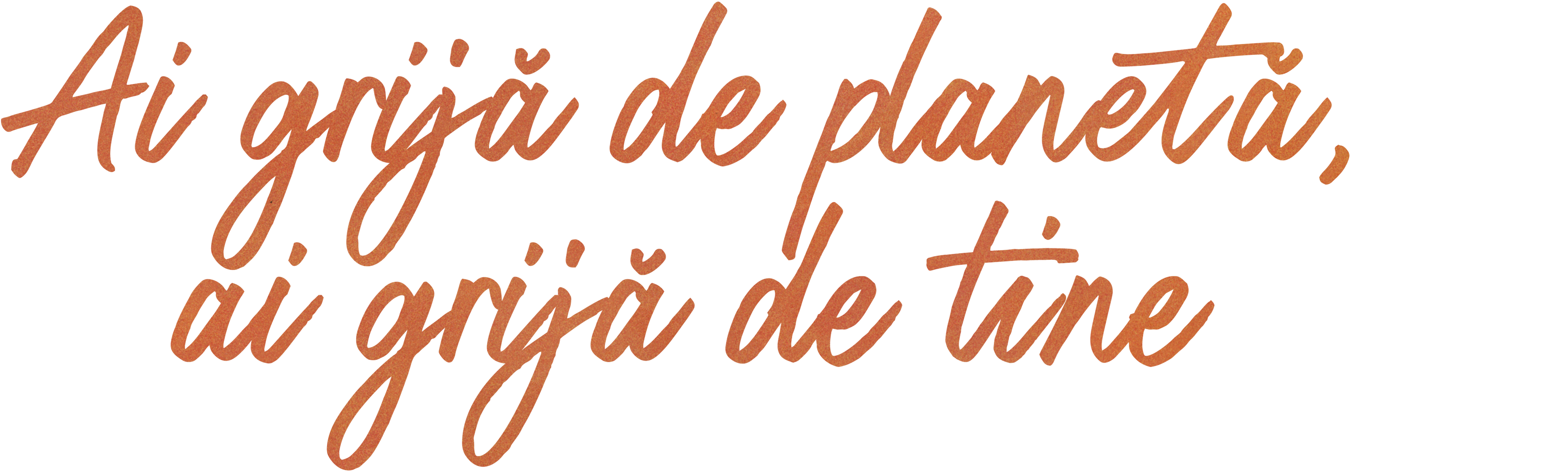 Ai grijă de planetă, ai grijă de tine