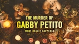 The Murder of Gabby Petito: What Really Happened